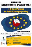 Turniej o Puchar 15-lecia Polski w Unii Europejskiej.